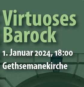 Flyer der Silvesterveranstaltung: Virtuoses Barock - Neujahrskonzert 2024 Gethsemane-Kirche Berlin 2023/2024