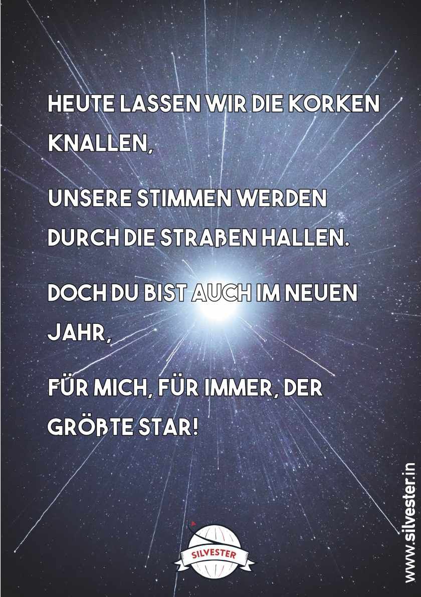 "Heute lassen wir die Korken knallen, unsere Stimmen werden durch die Straßen hallen. Doch du bist auch im neuen Jahr, für mich, für immer der größte Star." Silvestergrüße für WhatsApp und E-Mail, die du an deine Freunde und Familie verschicken kannst.