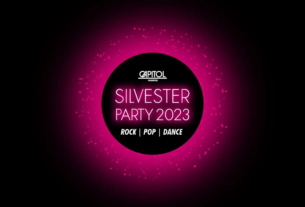 Silvesterparty 2023 im Capitol Hannover: Rock *** Pop *** Dance 