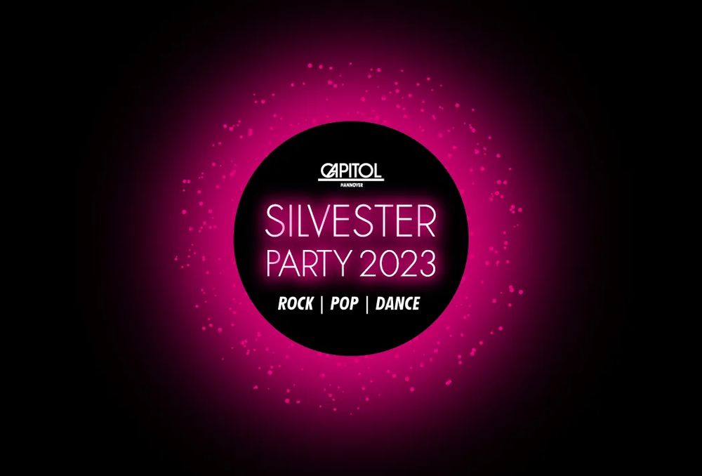 Silvesterparty 2023 im Capitol Hannover: Rock *** Pop *** Dance