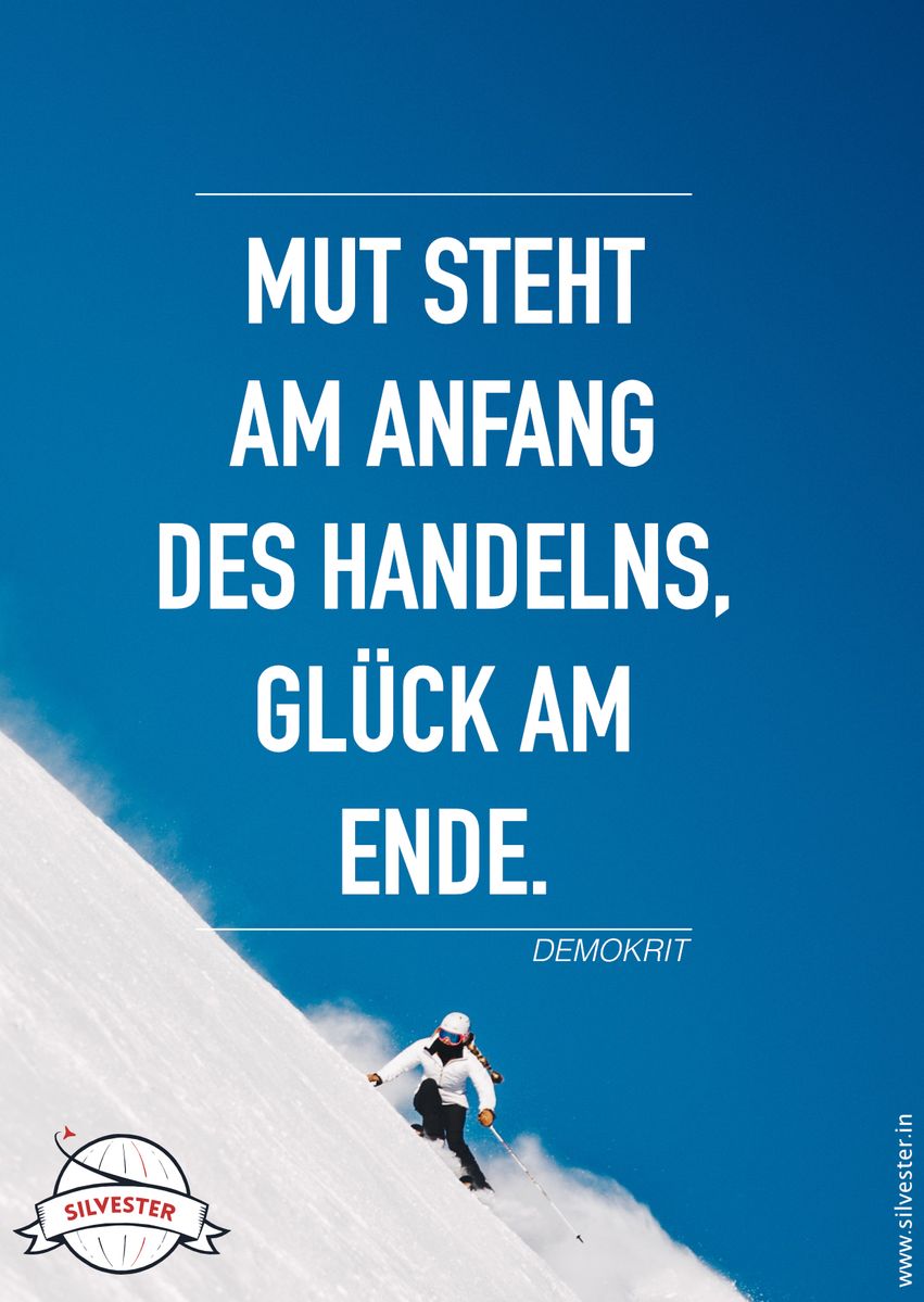 "Mut steht am Anfang des Handelns, Glück am Ende."