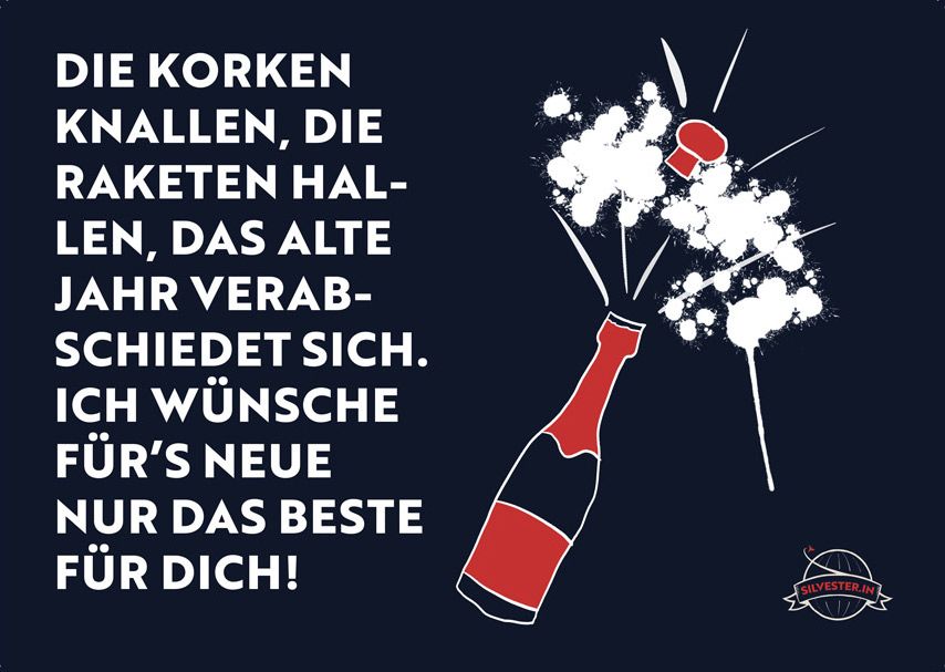 Die Korken knallen, die Raketen hallen, das Alte Jahr verabschiedet sich. Ich wünsche für's Neue nur das Beste für Dich!