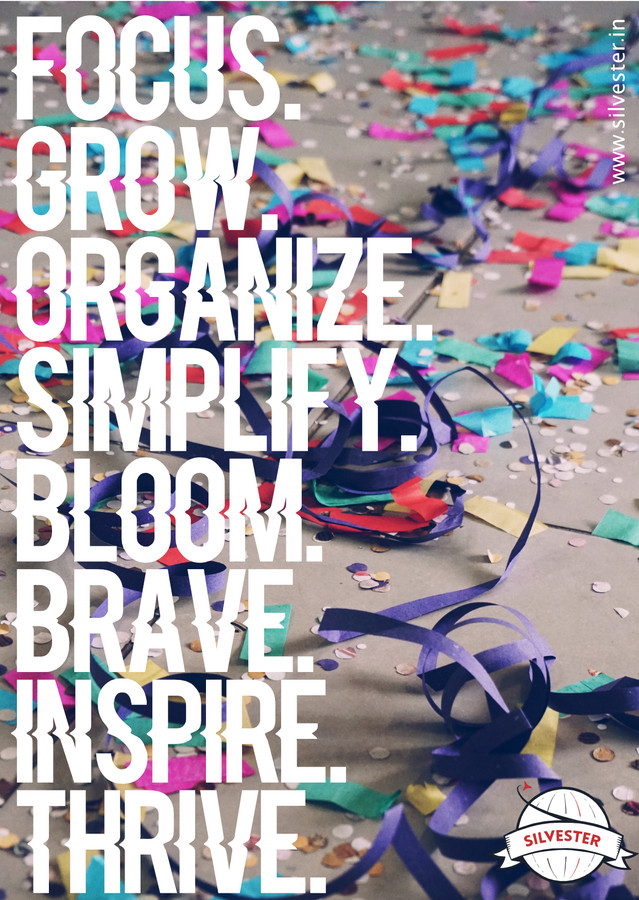 Manchmal benötigt man keine speziellen Vorsätze für das Jahr. Oft reicht es völlig aus, sich auf ein paar einfache Dinge zu fokussieren: "Focus. Grow. Organize. Simplify. Bloom. Brave. Inspire. Thrive." - was so viel bedeutet wie "Fokussiere. Wachse. Organisiere. Vereinfache. Erblühe. Sei Tapfer. Inspiriere. Gedeihe.". Versende diese Silvestergrüße per Mail an deine Freunde!