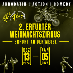 Silvesterveranstaltung: Neujahr 2025: 2. Erfurter Weihnachtszirkus Circus Flic Flac