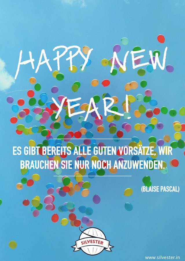 "Es gibt bereits alle guten Vorsätze. Wir brauchen sie nur noch anzuwenden." - Happy new Year!