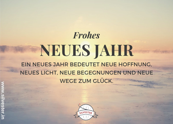 Frohes neues Jahr mit diesen Silvester-Grüßen: "Ein neues Jahr bedeutet neue Hoffnung, neues Licht, neue Begegnungen und neue Wege zum Glück."
