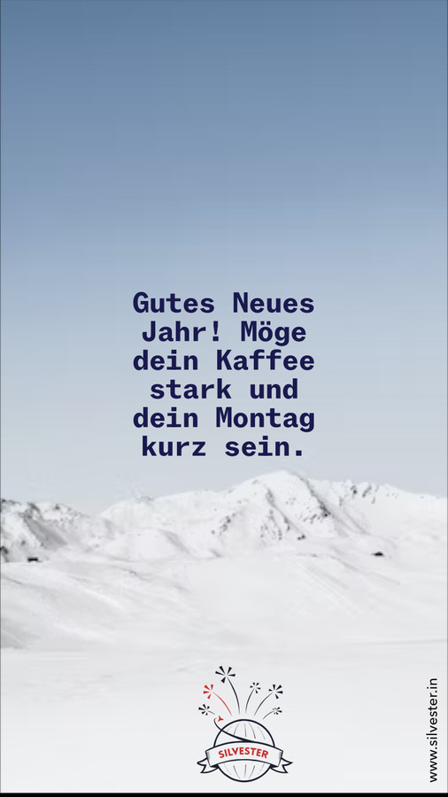 Gutes Neues Jahr! Möge dein Kaffee stark und dein Montag kurz sein.