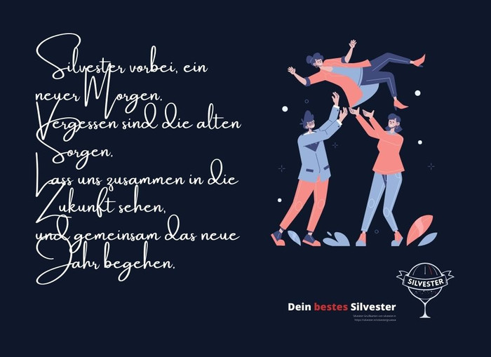 Silvester vorbei, ein neuer Morgen. Vergessen sind die alten Sorgen.
Lass uns zusammen in die Zukunft sehen, und gemeinsam das neue Jahr begehen.
