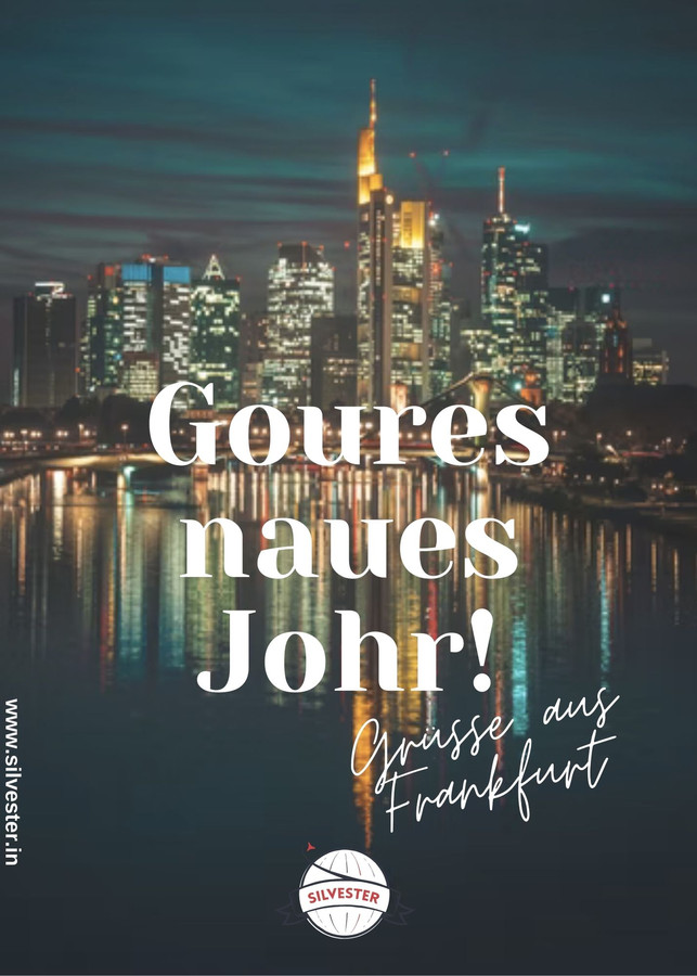"Gutes, neues Jahr!" oder wie man auf Hessisch sagt: "Goures naues Johr"! Sendet diese Silvestergrüße aus Frankfurt an eure Freund*Innen und Familie per WhatsApp oder E-Mail!