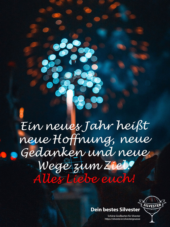  Ein neues Jahr heißt neue Hoffnung, neue Gedanken und neue Wege zum Ziel. Alles Liebe euch! 