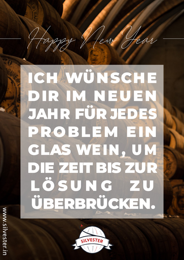 Kreative Silvesterwünsche für das neue Jahr findet ihr mit unserer Karte: "Happy New Year! Ich wünsche dir im neuen Jahr für jedes Problem ein Glas Wein, um die Zeit bis zur Lösung zu überbrücken!"
