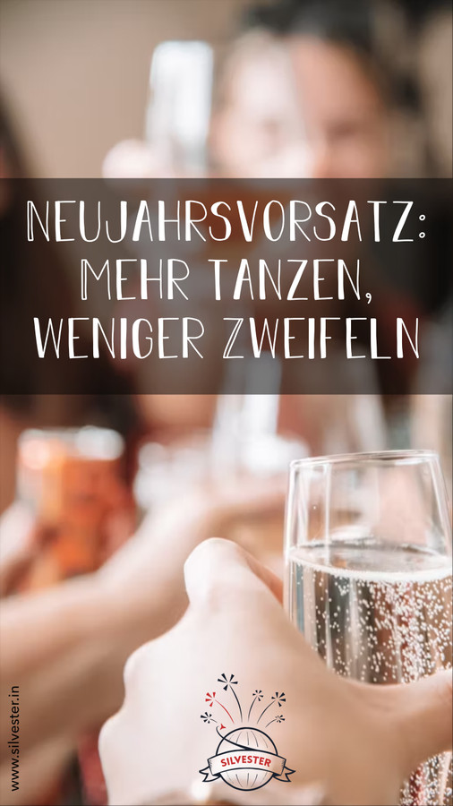 Neujahrsvorsatz: Mehr Tanzen, weniger Zweifeln!