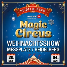 Silvesterveranstaltung: Magic Circus an Neujahr in Heidelberg auf dem Messeplatz