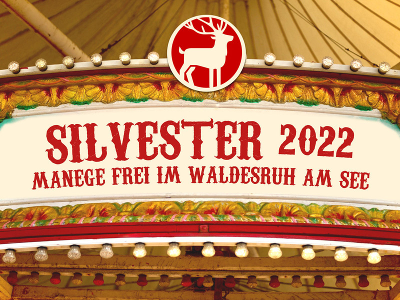 Silvesterveranstaltung: Silvester 2022 | MANEGE FREI im Waldesruh
