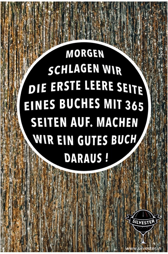 Morgen schlagen wir die erste leere Seite eines Buches mit 365 Seiten auf. Machen wir ein gutes Buch daraus!