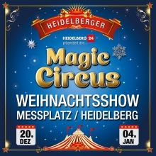 Silvesterveranstaltung: Magic Circus an Neujahr in Heidelberg auf dem Messeplatz