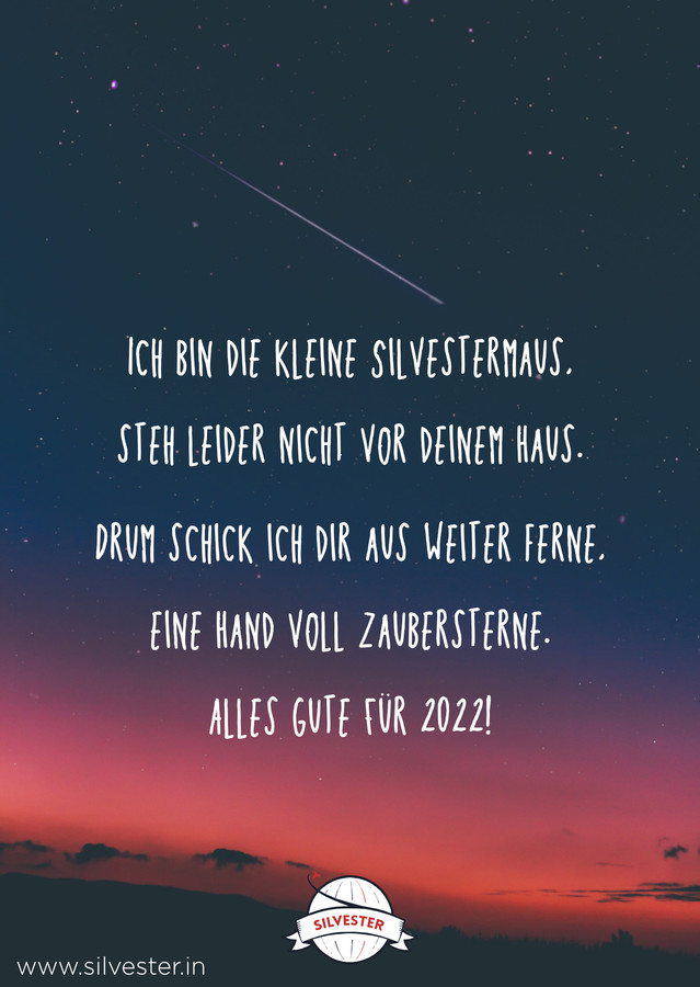 "Ich bin die kleine Silvestermaus. Steh' leider nicht vor deinem Haus. Drum schick' ich dir aus weiter Ferne eine Hand voll Zaubersterne. Alles Gute für 2022!" - wem möchtest du eine Hand voll Zaubersterne schicken, um so ein frohes Neues Jahr und einen guten Rutsch zu wünschen?