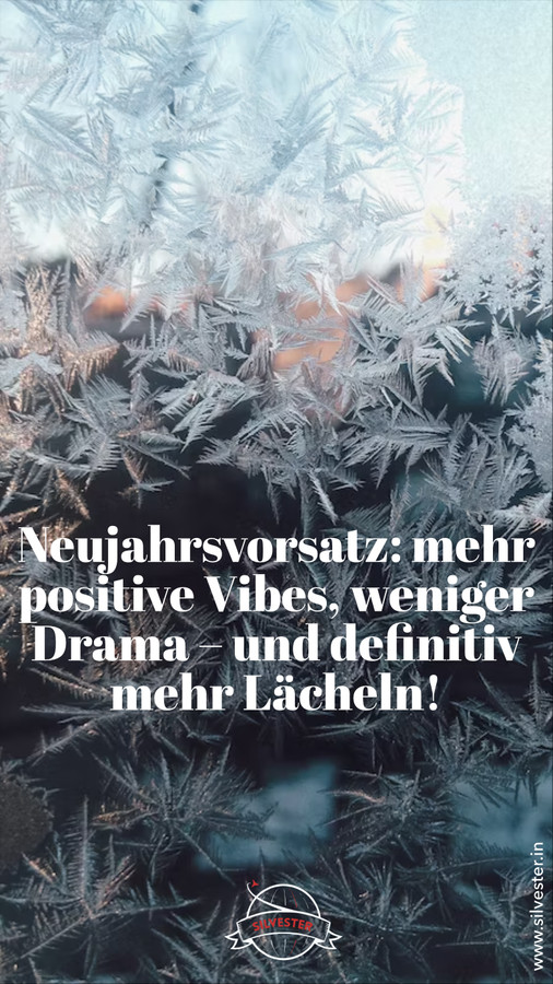 Neujahrsvorsatz: mehr positive Vibes, weniger Drama und definitiv mehr Lächeln!