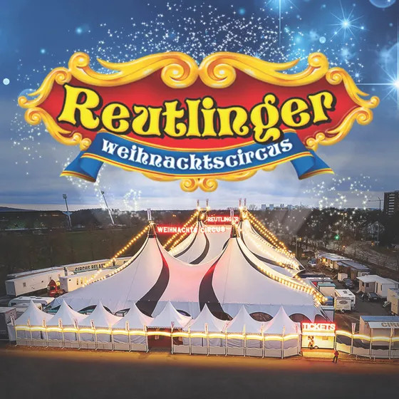 Reutlinger Weihnachtscircus 2025/26 – Magisches Circus-Erlebnis für die ganze Familie