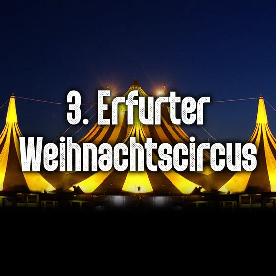 3. Erfurter Weihnachtscircus 2025/26 – Spektakuläre Show mit Adrenalin, Akrobatik & Überraschungen