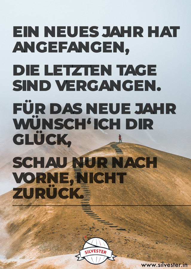  Silvestergrüße für alle deine Freunde, denn ein neues Jahr ist auch immer ein neuer Anfang. Erinnere deine Liebsten zu Silvester daran, dass sie nach vorne schauen müssen und nicht zurück und wünsche ihnen einen guten Rutsch! "Ein neues Jahr hat angefangen, die letzten Tage sind vergangen, für das neue Jahr wünsch' ich dir viel Glück, schau nur nach vorne, nicht zurück!" 