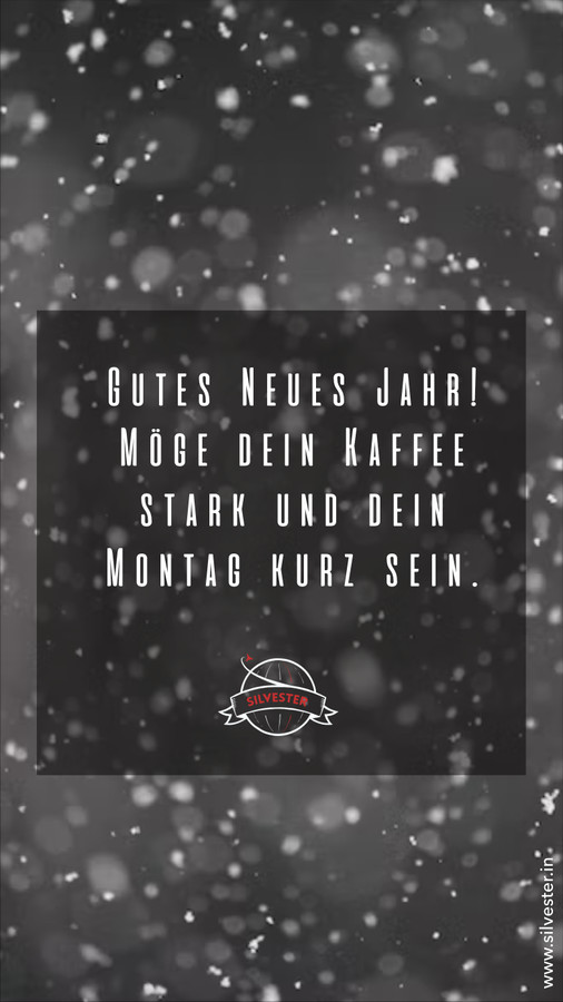 Gutes Neues Jahr! Möge dein Kaffee start und dein Montag kurz sein. 