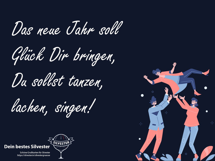 Das neue Jahr soll Glück Dir bringen, Du sollst tanzen, lachen, singen!