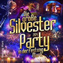 Silvesterveranstaltung: Die große Silvester-Party 2024 in der Festung Mark in Magdeburg