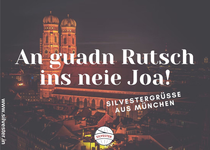 "Einen guten Rutsch ins neue Jahr" oder wie man auf Bayrisch sagen würde: "An guadn Rutsch ins neia Joa!". Sendet diese Silvestergrüße aus München an eure Freunde und Familie per WhatsApp oder E-Mail!